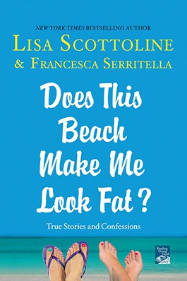 Does This Beach Make Me Look Fat?: True Stories and Confessions